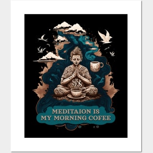 Meditation is my morning coffee Posters and Art